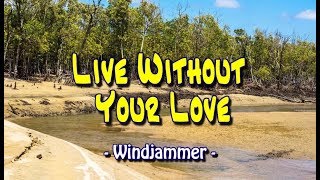 Live Without Your Love  Windjammer KARAOKE VERSION [upl. by Llertnor579]