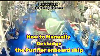 How to Manually Desludge a Purifier onboard a ship TUTORIAL 🤔 [upl. by Manoop]