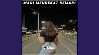 DJ Mari Mendekat Kemari [upl. by Dlaniger]