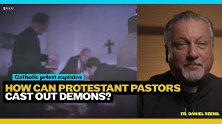 Catholic exorcist explains How can protestant pastors cast out demons [upl. by Marje146]