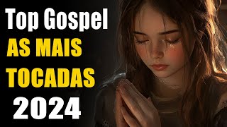 Top 20 Musicas Gospel Mais Tocadas 2024 PRA SEMPREHinos Para Sentir a Presença De Deus [upl. by Kcirederf]