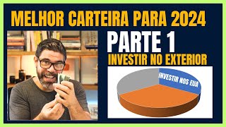 A CARTEIRA DE INVESTIMENTOS PERFEITA PARA LONGO PRAZO  PARTE 1  INVESTIMENTO NO EXTERIOR [upl. by Vasya]