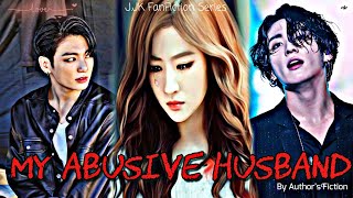 My Abusive Husband  Episode  1  JJK series  Authors Fiction [upl. by Harman]