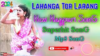 Lahanga Tor Larang New Nagpuri Song🌺2024 New Nagpuri Video Song🌺2024 New Nagpuri Song🌺2024vairal [upl. by Donovan8]