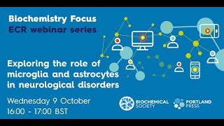 ECR webinar  Exploring the role of microglia and astrocytes in neurological disorders [upl. by Aredna]