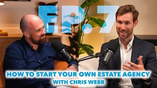 How to start your own estate agency with Chris Webb  Breaking free  Ep7 [upl. by Atteuqihc]