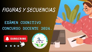 Figuras y Secuencias Exámen Cognitivo Concurso Docente 2024 [upl. by Einwahr]