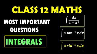 CLASS 12 MATHS  INTEGRALS  IMPORTANT QUESTIONS  FORMULAE  LECTURE 4 [upl. by Layod]