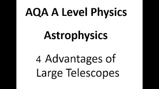 AQA A Level Physics Advantages of Large Telescopes [upl. by Aniz]