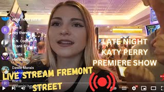 Las Vegas LIVE NOW  Fremont street Katy Perry premiere [upl. by Phipps]