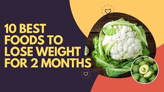 10 Best Foods To Lose Weight For 2 Months [upl. by Harwin]