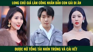 Long chủ ẩn danh dẫn con gái đi ăn được nữ tổng tài nhìn trúng [upl. by Pearlman]