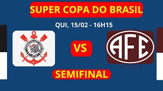 🔴 CORINTHIANS X FERROVIÁRIA  SUPERCOPA DO BRASIL FEMINIA AO VIVO [upl. by Osterhus]