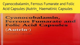 Cyanocobalamin Ferrous Fumarate and Folic Acid Capsules Autrin Haematinic Capsules [upl. by Aniteb328]