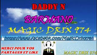 DADDY N  BARMANO RAGGA 974 BY MAGIC DRIX 974 [upl. by Zetnauq249]