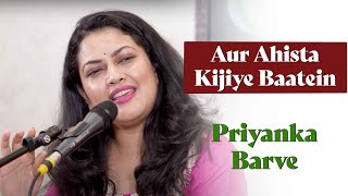 Aur Ahista Kijiye Baatein  Priyanka Barve  Pankaj Udhas  Bazm e Khas [upl. by Asiralc136]