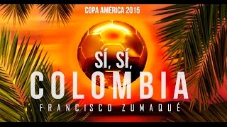 Francisco Zumaqué  Sí Sí Colombia Lyric Video [upl. by Aigroeg124]