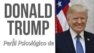 Perfil Psicológico Presidente de Estados Unidos Donald Trump ➤ Psicología [upl. by Florio]