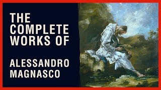 The Complete Works of Alessandro Magnasco [upl. by Chrisy]