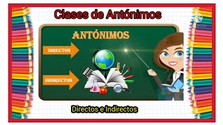 🔸 Clases de ANTONIMOS  Aptitud verbal  Antónimos Directos e Indirectos [upl. by Nosecyrb]