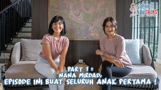 NANA MIRDAD 1  EPISODE INI BUAT SELURUH ANAK PERTAMA   SOPHIE NAVITALKS [upl. by Arvin]