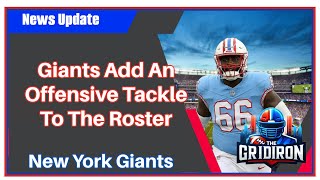 The Gridiron New York Giants Add An Offensive Tackle To The Roster [upl. by Thetis901]