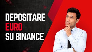 Come DEPOSITARE EURO su Binance  2 metodi semplici e veloci [upl. by Ledba]