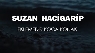 Suzan Hacigarip  Eklemedir Koca Konak Cover [upl. by Leith]