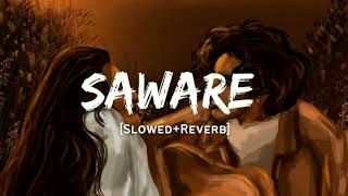 Saware  Arijit Singh Slowed  Reverb [upl. by Eniron]