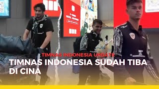 TIMNAS INDONESIA SUDAH TIBA DI CHINA MEDIA CHINA KAGET TIMNAS DATANG DULUAN DARIPADA TIM CHINA [upl. by Yeltsew]