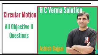 HC Verma Solution  Chapter 7 All Objective II Questions SolutionCircular Motion by Ashish Bajpai [upl. by Gareth853]