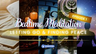 Bedtime Meditation  Letting Go and Finding Peace Ep1 [upl. by Euqinehs]