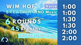 WIM HOF Guided Breathing  45 Breaths 6 Rounds Increasing Pace  Up to 200min  No Music [upl. by Erik]