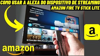 COMO USAR A ALEXA DO DISPOSITIVO DE STREAMING AMAZON FIRE TV STICK LITE [upl. by Ginelle979]