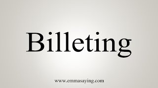 How To Say Billeting [upl. by Goth]