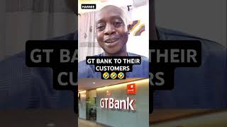 GT BANK TO THEIR CUSTOMERS 🤣🤣🤣 [upl. by Isahella837]