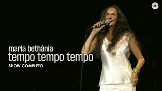 Maria Bethânia  Tempo Tempo Tempo Tempo Show Completo [upl. by Elleynod420]