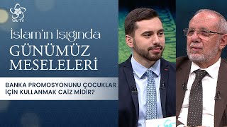 Banka Promosyonunu Çocuklar İçin Kullanmak Caiz midir Günümüz Meseleleri 320 Bölüm [upl. by Arielle]