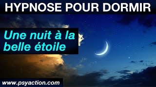 Séance dautohypnose pour dormir  Nuit à la belle étoile  PsyAction® TV [upl. by Lamont322]