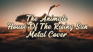 The Animals  House Of The Rising Sun  WAM Metal Cover [upl. by Roberta]