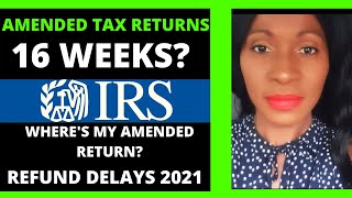 Amended Tax Returns taking longer than 16 weeks  Tax Refund Delays 2021 [upl. by Barron]