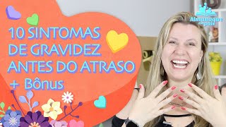 10 SINTOMAS DE GRAVIDEZ ANTES DO ATRASO MENSTRUAL  Sinais de Gravidez nos primeiros dias [upl. by Yelssew]