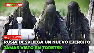 EMBESTIDA EN TORETSK RUSIA DESPLIEGA NUEVO EJERCITO QUE NADIE HABIA VISTO JAMAS  TheMXFam [upl. by Anelagna]