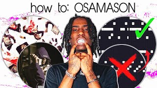 How To ACTUALLY MAKE BEATS FOR OSAMASON l Fl Studio Tutorial [upl. by Hyacinthia]