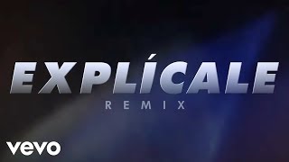 Explícale Remix  Official Lyric Video [upl. by Enilrem]