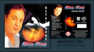 Mile Kitic  Prsten tuge  Audio 1997 [upl. by Oiramad]