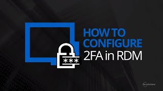 How To Configure a Two Factor Authentication 2FA Solution in Remote Desktop Manager [upl. by Roseanne]