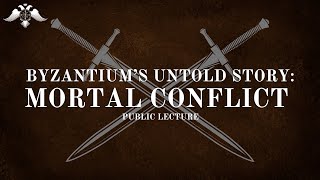 Byzantiums Untold Story Mortal Conflict  Public Lecture [upl. by Krissy]