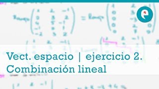 Vectores en el espacio  ejercicio 2 Combinación lineal de vectores [upl. by Alleon]