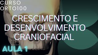 AULA 1 CRESCIMENTO E DESENVOLVIMENTO CRANIOFACIAL NA ORTODONTIA [upl. by Deny306]